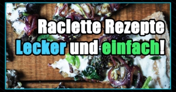 Raclette Rezepte & Raclette Ideen - Leckere und einfache Raclette Rezepte online finden